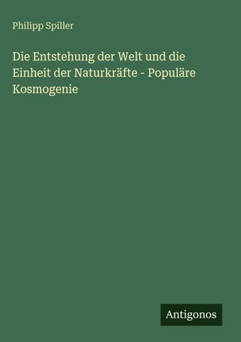 Die Entstehung der Welt und die Einheit der Naturkräfte - Populäre Kosmogenie