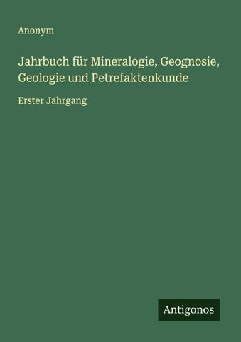 Jahrbuch für Mineralogie, Geognosie, Geologie und Petrefaktenkunde
