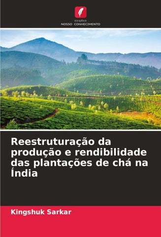 Reestruturação da produção e rendibilidade das plantações de chá na Índia