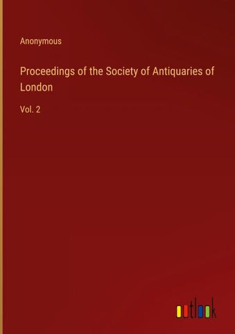 Proceedings of the Society of Antiquaries of London