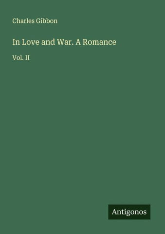 In Love and War. A Romance