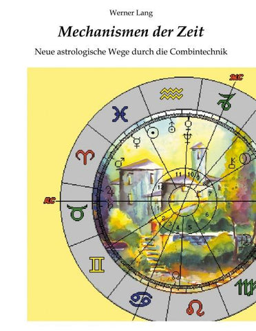 Mechanismen der Zeit - Neue astrologische Wege durch die Combintechnik