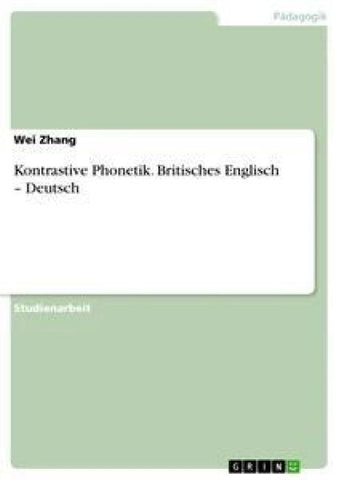 Kontrastive Phonetik. Britisches Englisch - Deutsch