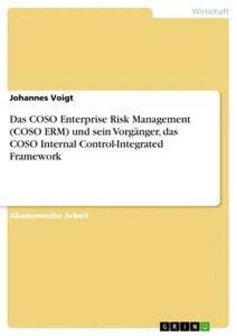 Das COSO Enterprise Risk Management (COSO ERM) und sein Vorgänger, das COSO Internal Control-Integrated Framework