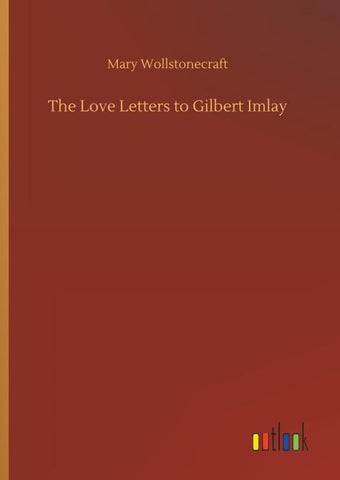 The Love Letters to Gilbert Imlay