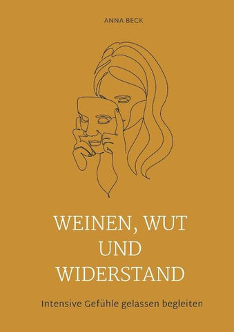 Weinen, Wut und Widerstand