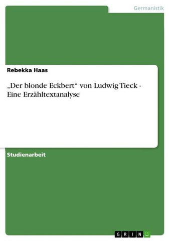 "Der blonde Eckbert" von Ludwig Tieck - Eine Erzähltextanalyse