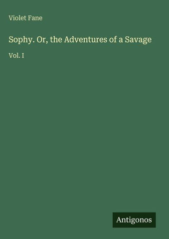 Sophy. Or, the Adventures of a Savage