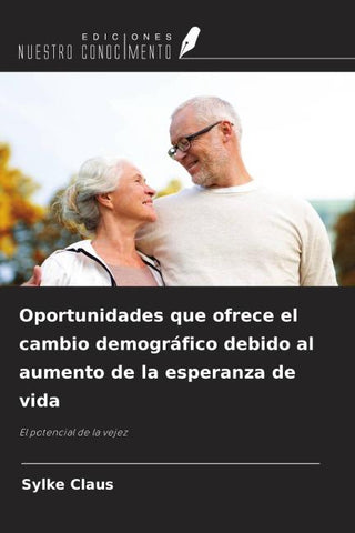 Oportunidades que ofrece el cambio demográfico debido al aumento de la esperanza de vida