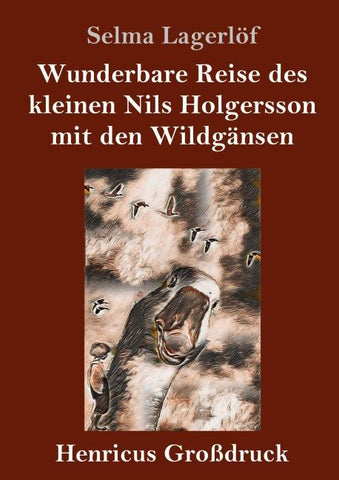 Wunderbare Reise des kleinen Nils Holgersson mit den Wildgänsen (Großdruck)