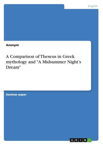 A Comparison of Theseus in Greek mythology and "A Midsummer Night's Dream"