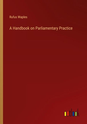 A Handbook on Parliamentary Practice