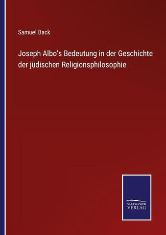 Joseph Albo's Bedeutung in der Geschichte der jüdischen Religionsphilosophie
