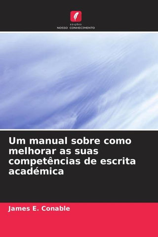 Um manual sobre como melhorar as suas competências de escrita académica