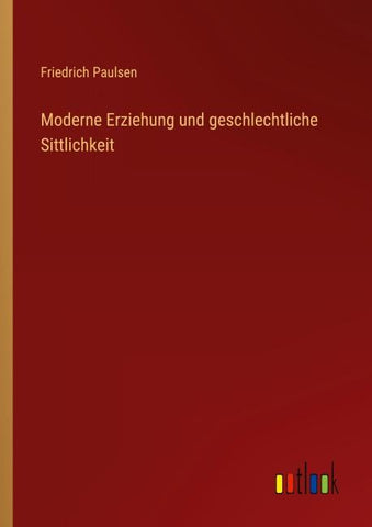 Moderne Erziehung und geschlechtliche Sittlichkeit