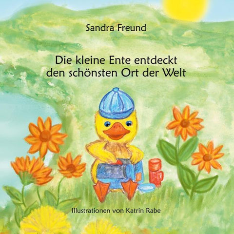 Die kleine Ente entdeckt den schönsten Ort der Welt