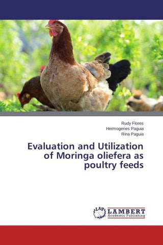 Evaluation and Utilization of Moringa oliefera as poultry feeds