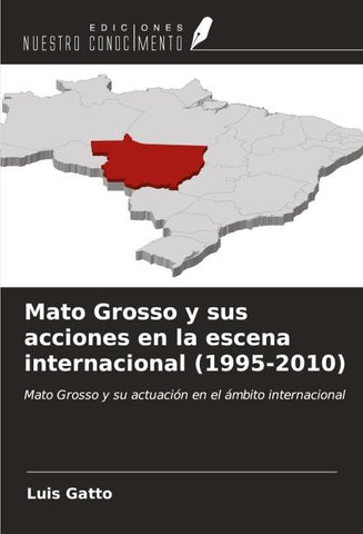 Mato Grosso y sus acciones en la escena internacional (1995-2010)