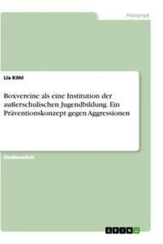 Boxvereine als eine Institution der außerschulischen Jugendbildung. Ein Präventionskonzept gegen Aggressionen