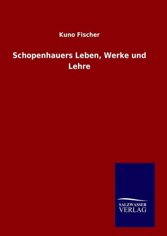 Schopenhauers Leben, Werke und Lehre