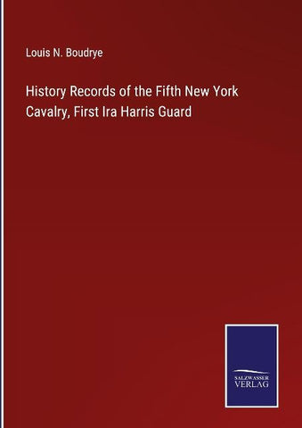 History Records of the Fifth New York Cavalry, First Ira Harris Guard