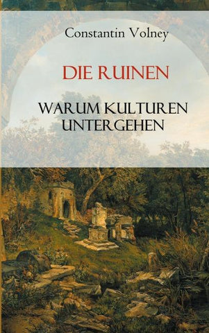 Die Ruinen: Warum Kulturen untergehen