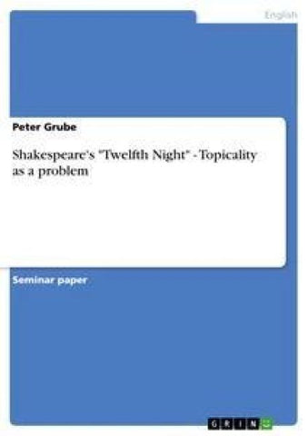 Shakespeare's "Twelfth Night" - Topicality as a problem