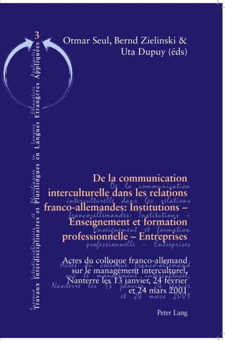 De la communication interculturelle dans les relations franco-allemandes: Institutions - Enseignement et formation professionnelle - Entreprises