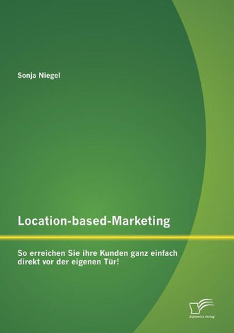 Location-based-Marketing: So erreichen Sie ihre Kunden ganz einfach direkt vor der eigenen Tür!