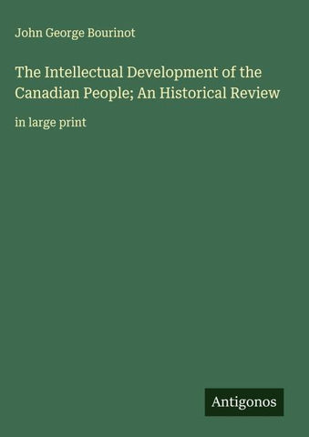 The Intellectual Development of the Canadian People; An Historical Review