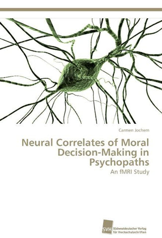 Neural Correlates of Moral Decision-Making in Psychopaths