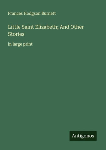 Little Saint Elizabeth; And Other Stories
