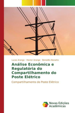 Análise Econômica e Regulatória do Compartilhamento do Poste Elétrico