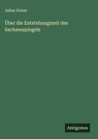 Über die Entstehungszeit des Sachsenspiegels