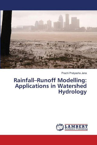 Rainfall-Runoff Modelling: Applications in Watershed Hydrology