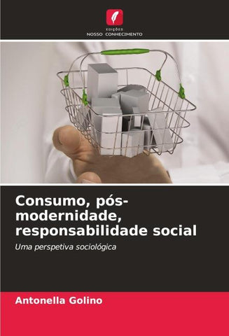 Consumo, pós-modernidade, responsabilidade social