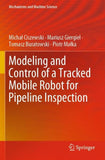 Modeling and Control of a Tracked Mobile Robot for Pipeline Inspection