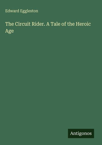 The Circuit Rider. A Tale of the Heroic Age