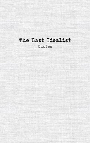 The Last Idealist: Quotes