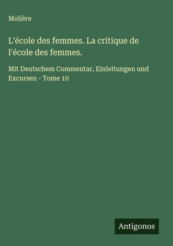 L'école des femmes. La critique de l'école des femmes.