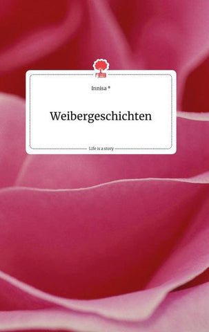 Weibergeschichten. Life is a Story - story.one