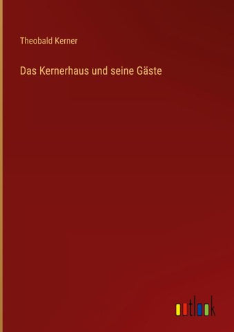 Das Kernerhaus und seine Gäste