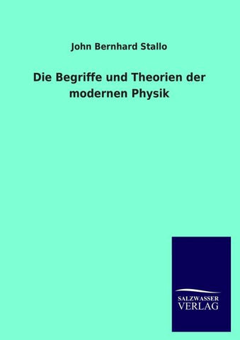 Die Begriffe und Theorien der modernen Physik