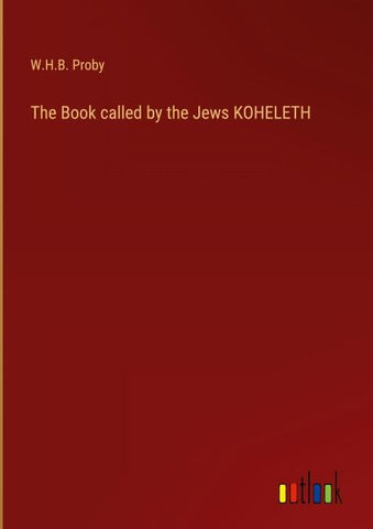 The Book called by the Jews KOHELETH