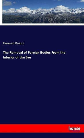 The Removal of Foreign Bodies From the Interior of the Eye