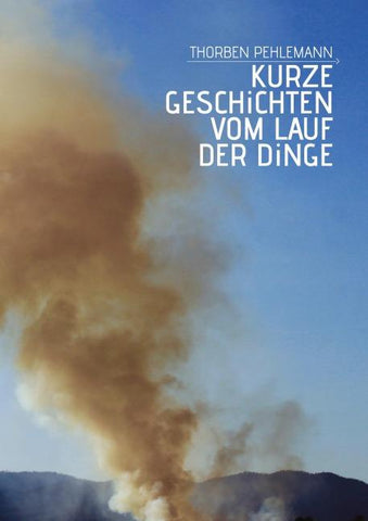 Kurze Geschichten vom Lauf der Dinge