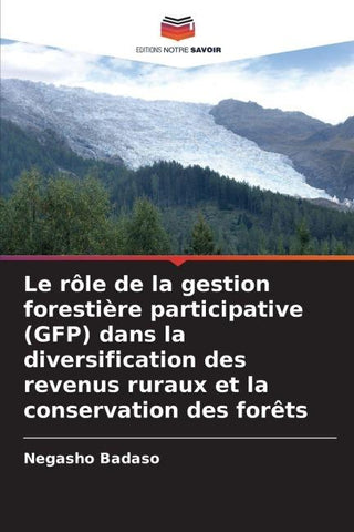 Le rôle de la gestion forestière participative (GFP) dans la diversification des revenus ruraux et la conservation des forêts