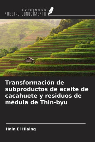 Transformación de subproductos de aceite de cacahuete y residuos de médula de Thin-byu