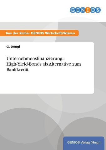 Unternehmensfinanzierung: High-Yield-Bonds als Alternative zum Bankkredit