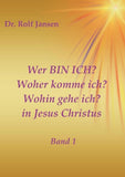 Wer BIN ICH? Woher komme ich? Wohin gehe ich? in Jesus Christus